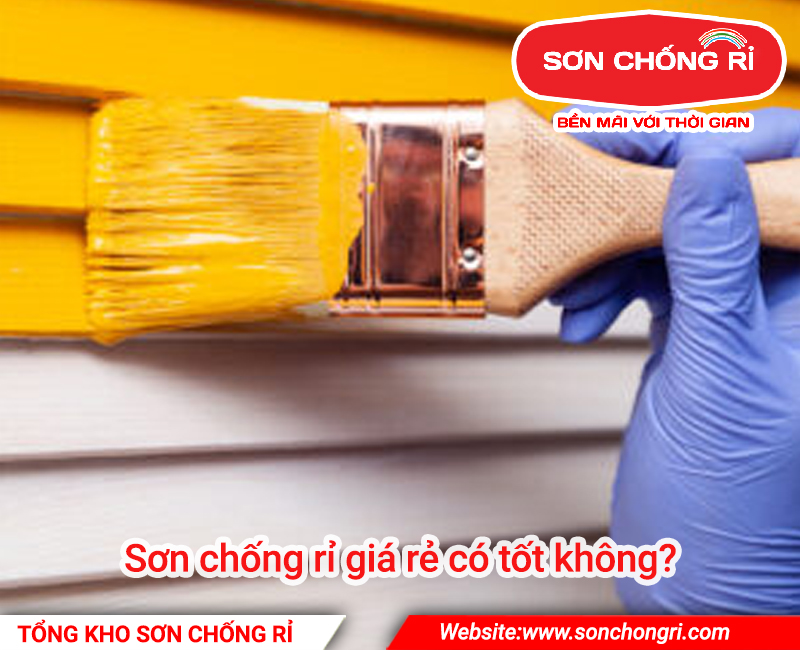 sơn chống rỉ giá rẻ có tốt không
