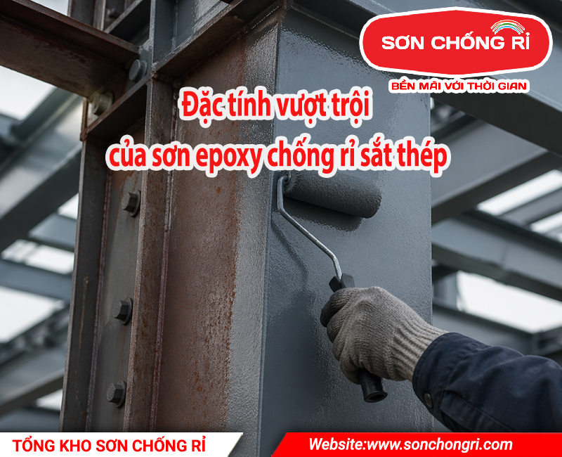 Đặc tính vượt trội của sơn epoxy chống rỉ sắt thép